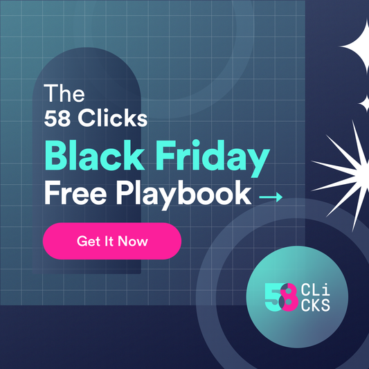 The 58 Clicks Black Friday Playbook is here!